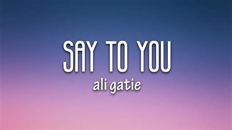 Ali Gatie Say To You Lyrics YouTube