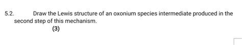 Solved 5.2. Draw the Lewis structure of an oxonium species | Chegg.com