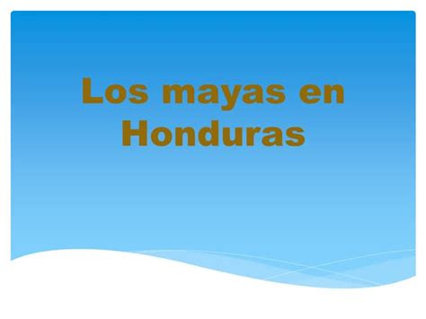 Los Mayas En Honduras Ppt