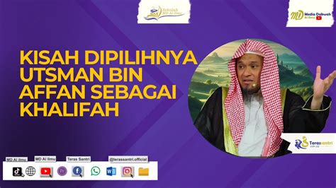 Kisah Dipilihnya Utsman Bin Affan Sebagai Khalifah Ustadz Dzulqarnain M Sunusi Youtube