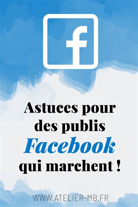 Astuces Pour Des Publications Facebook Qui Marchent Atelier MB