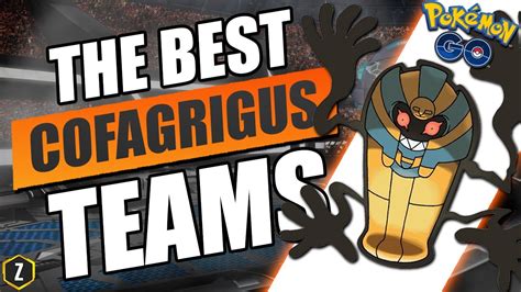 The Best Cofagrigus Teams For Great League And Remix Cup In Pok Mon Go