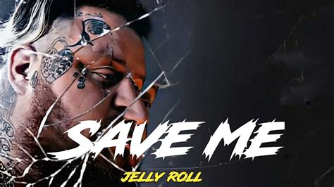 Jelly Roll Save Me Songs Youtube