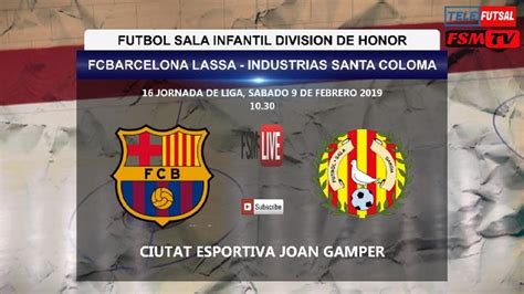 FCBARCELONA LASSA VS INDUSTRIAS STA COLOMA D HONOR INFANTIL 9 2 19