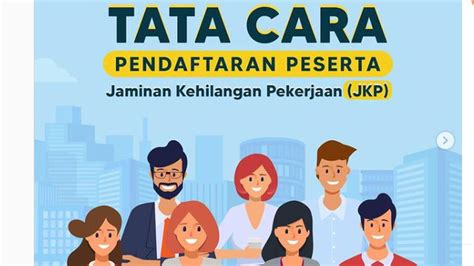 Ketahui Manfaat Hingga Cara Pengajuan Program Jaminan Kehilangan