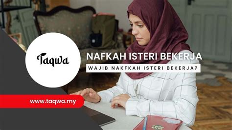 Hukum Memberi Nafkah Isteri Yang Bekerja Wajib Ke Tak