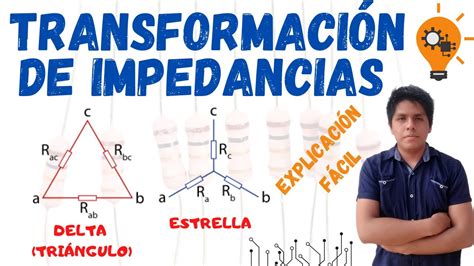 Impedancias En Estrella Y Triangulo Transformacion De Impedancias