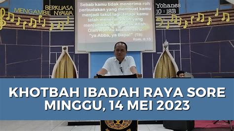 Khotbah Ibadah Raya Sore Minggu 14 Mei 2023 YouTube