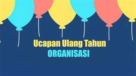 20 Kata Ucapan Ulang Tahun Untuk Organisasi Yang Sedang Bertambah Usia