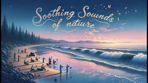 Soothing Sounds Of Nature Relaxing Music For A Peaceful Mind Youtube