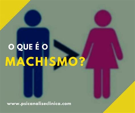 Machismo Na Interpretação Da Psicanálise Psicanálise Clínica