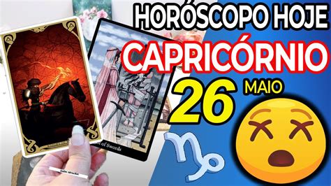 TENHA CUIDADO NESTE DIA Horoscopo do dia de hoje CAPRICÓRNIO 26 maio