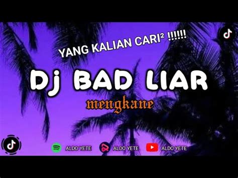 Dj Bad Liar Dj Yang Kalian Cari Dj Viral Tiktok Terbaru Youtube