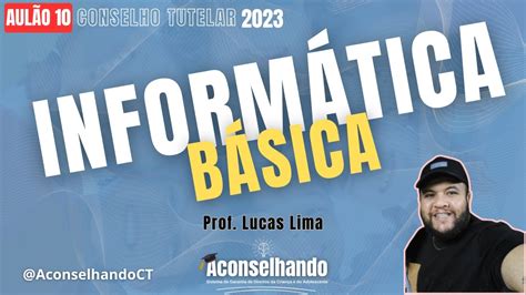 Aul O Inform Tica B Sica Prof Lucas Pereira Conselho Tutelar