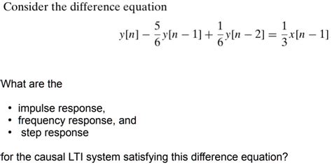 SOLVED Consider The Difference Equation 5 1 1 Y N 2 Xn What Are The