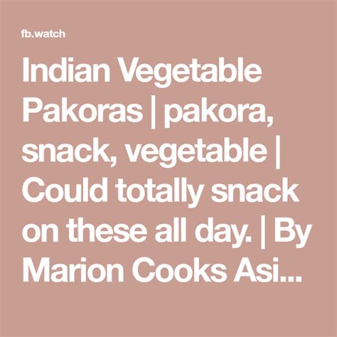 Indian Vegetable Pakoras Pakora Snack Vegetable Could Totally