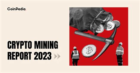 Crypto Mining Report 2023 Analyzing The Impact Of Miners Actions On