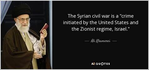 Ali Khamenei quote: The Syrian civil war is a "crime initiated by the...