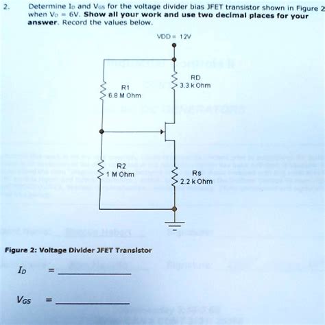 Solved Determine Io And Vgs For The Voltage Divider Bias Jfet Transistor Shown In Figure 2 When