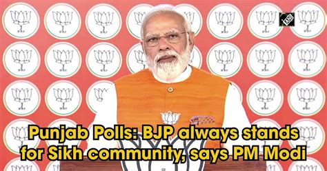 Punjab Polls Bjp Always Stands For Sikh Community Says Pm Modi