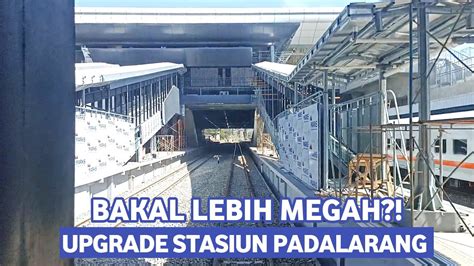 UPDATE PEMBANGUNAN STASIUN PADALARANG Sd STASIUN CIMAHI SUPPORTING