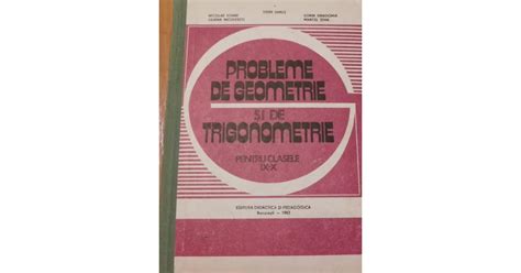 Probleme De Geometrie Si De Trigonometrie Pentru Clasele Ix X De Stere