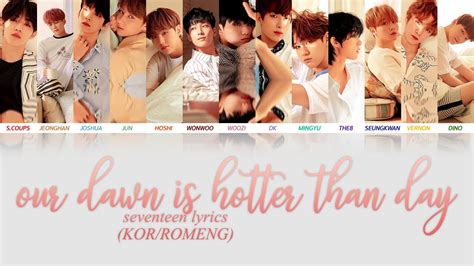 Seventeen Our Dawn Is Hotter Than Day Color Coded Lyrics Kor Eng Rom