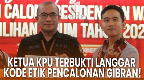 KETUA KPU TERBUKTI LANGGAR KODE ETIK TERKAIT PENCALONAN GIBRAN YouTube