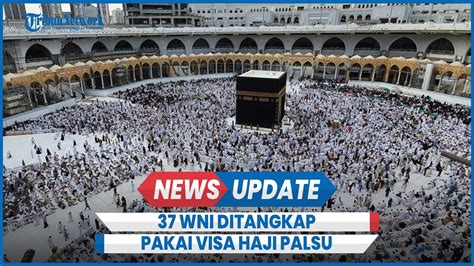 Wni Ditangkap Polisi Arab Saudi Kedapatan Pakai Visa Haji Palsu