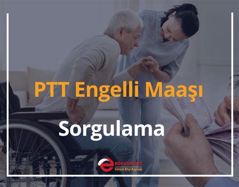 PTT Engelli Maaşı Sorgulama 2024 eDevlet net