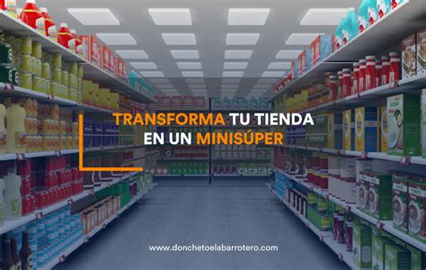 Evoluciona Tu Tienda De Abarrotes En Un Atractivo Minisúper Mtcenter