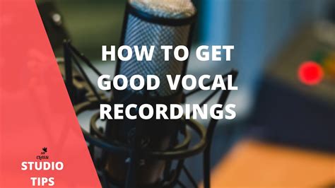 Vocal Recording Tips Learn How To Get Better Vocal Recording In Your