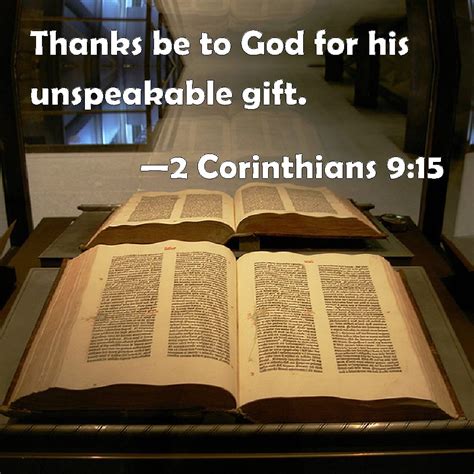 2 Corinthians 9:15 Thanks be to God for his unspeakable gift.