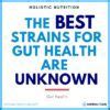 Microblog The Best Strains For Gut Health Are Unknown Nutrition With