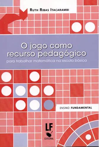 Livro O Jogo Como Recurso Pedag Gico Para Trabalhar Matem Ti Mercadolivre