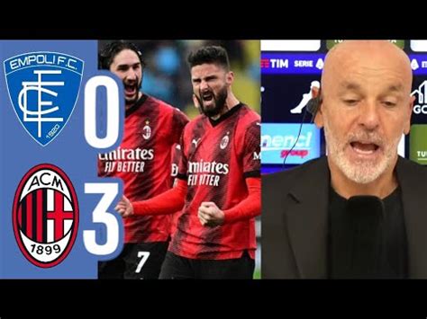 EMPOLI MILAN 0 3 LOFTUS CHEEK GIROUD E TRAORE PIOLI TESTA ALLA