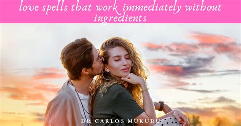 Love Spells That Work Immediately With No Ingredients