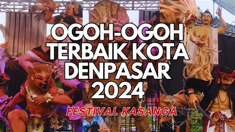 OGOH OGOH TERBAIK KOTA DENPASAR FESTIVAL KASANGA 2024 YouTube