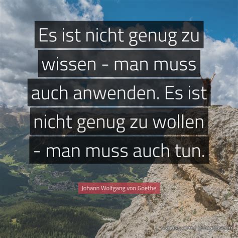 Johann Wolfgang Von Goethe Zitat Es Ist Nicht Genug Zu Sagdas