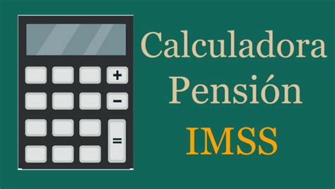 Cálculo de pensión IMSS Calculo exacto y gratis