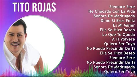 Tito Rojas 2024 Mix Las Mejores Canciones Siempre Sere He Chocado