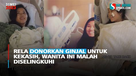 Pilu Rela Donorkan Ginjal Untuk Kekasih Wanita Ini Malah Diselingkuhi