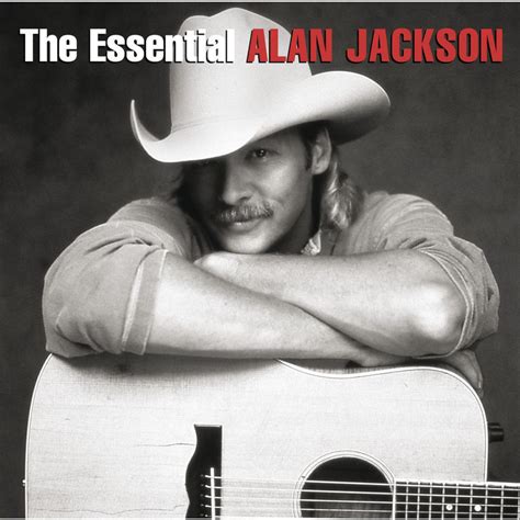 Essential Alan Jackson The Reissue Jb Hi Fi