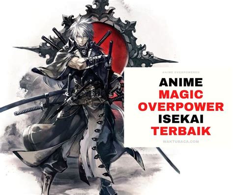 26 Anime Magic Isekai Overpower Terbaik UPDATE!