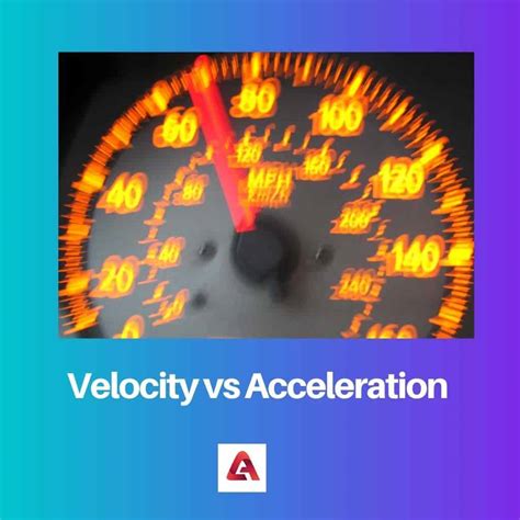 Velocity Vs Acceleration Difference And Comparison