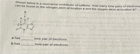 Solved Shown below is a resonance contributor of caffeine. | Chegg.com