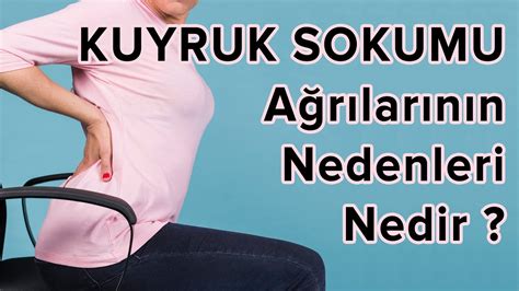 Kuyruk Sokumu A R S Nas L Yile Ir Kuyruk Sokumu Nedenleri Tedavisi