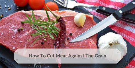 How To Cut Meat Against The Grain For Perfect Slice