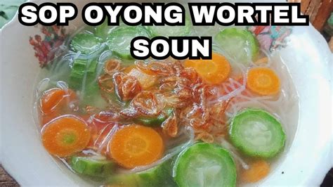 SOP BENING OYONG WORTEL SOUN MASAK SIMPLE ENAK YouTube