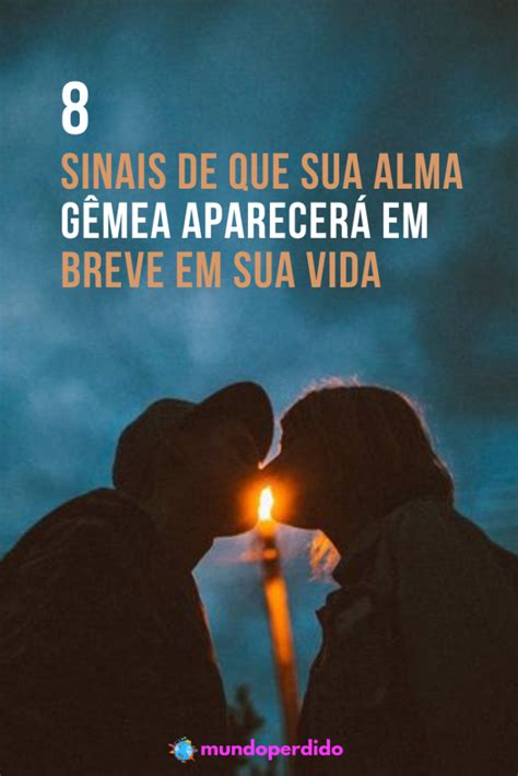 8 Sinais De Que Sua Alma Gêmea Aparecerá Em Breve Em Sua Vida